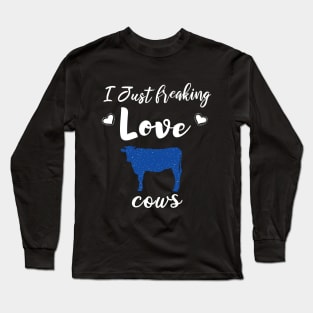 I Just Freaking Love Cows Long Sleeve T-Shirt